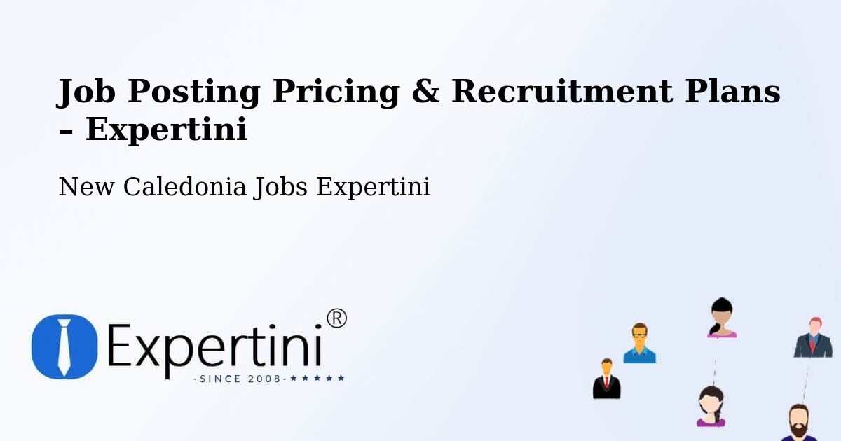Job Posting Pricing & Recruitment Plans – Poinda - Poinda, New Caledonia Jobs Expertini